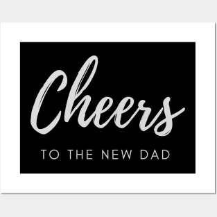 Cheers to the new dad Posters and Art